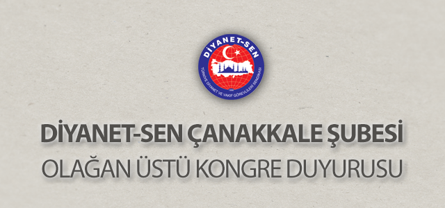 Diyanet-Sen Çanakkale Şubesi Olağanüstü Genel Kurul İlanı